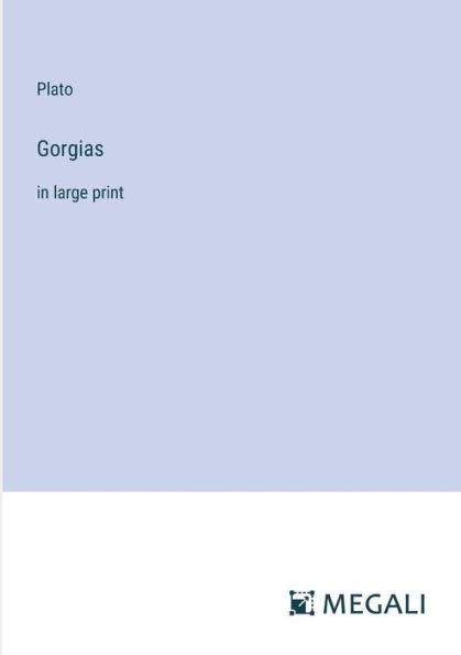 Gorgias: in large print