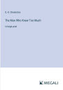 The Man Who Knew Too Much: in large print