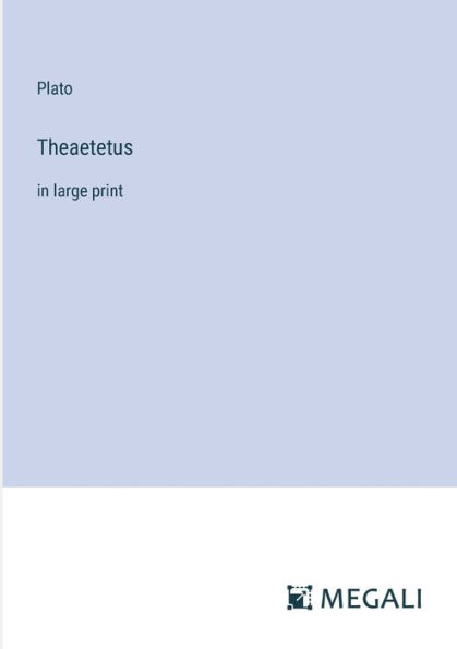 Theaetetus: in large print