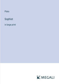 Title: Sophist: in large print, Author: Plato