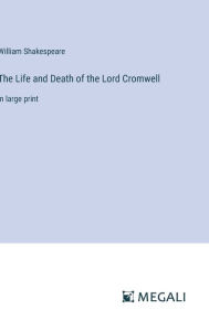 The Life and Death of the Lord Cromwell: in large print