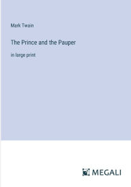 Title: The Prince and the Pauper: in large print, Author: Mark Twain