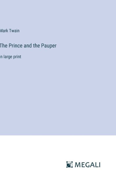 The Prince and the Pauper: in large print