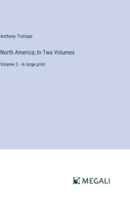 North America; In Two Volumes: Volume 2 - in large print