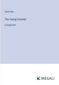 The Young Forester: in large print