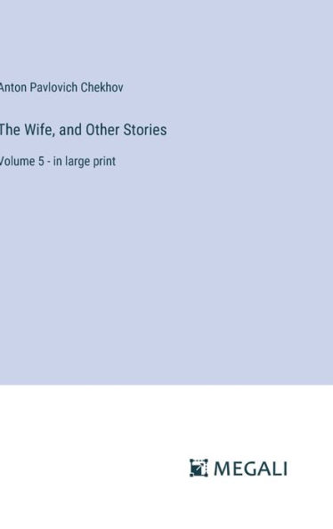 The Wife, and Other Stories: Volume 5 - in large print
