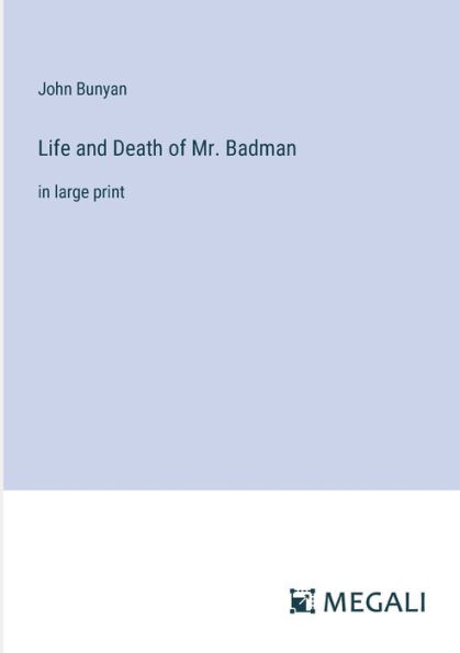 Life and Death of Mr. Badman: in large print