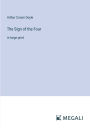 The Sign of the Four: in large print