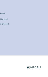 Title: The Iliad: in large print, Author: Homer