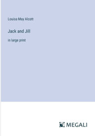 Jack and Jill: in large print