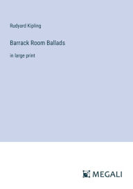 Title: Barrack Room Ballads: in large print, Author: Rudyard Kipling