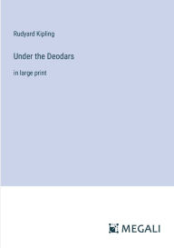 Title: Under the Deodars: in large print, Author: Rudyard Kipling