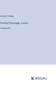 Title: Framley Parsonage: a novel:in large print, Author: Anthony Trollope