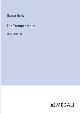 The Trumpet-Major: in large print