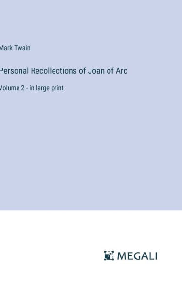 Personal Recollections of Joan of Arc: Volume 2 - in large print