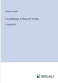 Title: A Laodicean: A Story of To-day: in large print, Author: Thomas Hardy