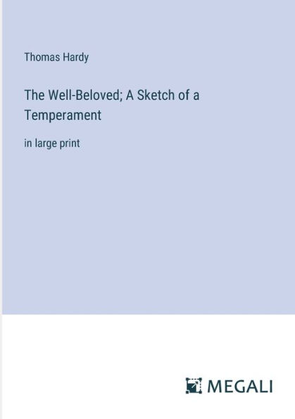 The Well-Beloved; A Sketch of a Temperament: in large print