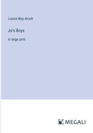 Title: Jo's Boys: in large print, Author: Louisa May Alcott