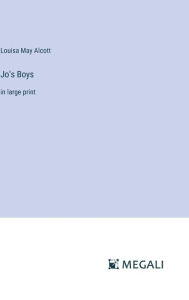 Title: Jo's Boys: in large print, Author: Louisa May Alcott