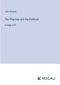 The Pharisee and the Publican: in large print