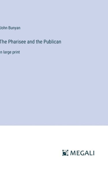The Pharisee and the Publican: in large print