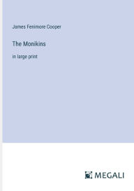 Title: The Monikins: in large print, Author: James Fenimore Cooper