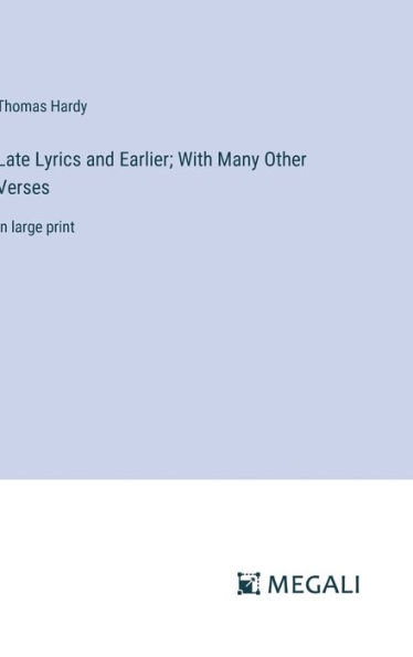 Late Lyrics and Earlier; With Many Other Verses: in large print