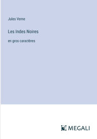 Title: Les Indes Noires: en gros caractï¿½res, Author: Jules Verne
