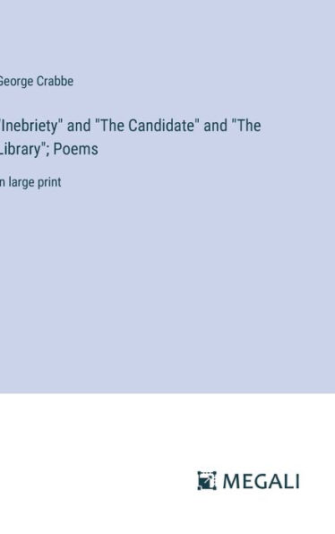 Inebriety and The Candidate and The Library; Poems: in large print