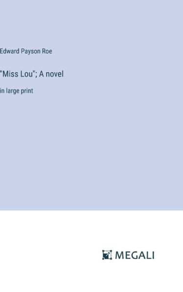 Miss Lou; A novel: in large print