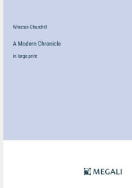 Title: A Modern Chronicle: in large print, Author: Winston Churchill