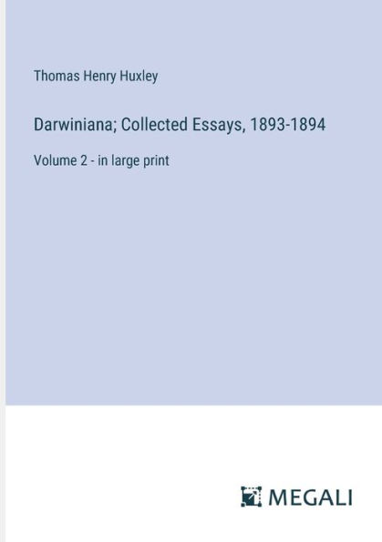 Darwiniana; Collected Essays, 1893-1894: Volume 2 - in large print