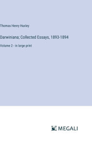 Title: Darwiniana; Collected Essays, 1893-1894: Volume 2 - in large print, Author: Thomas Henry Huxley