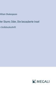 Title: Der Sturm; Oder, Die bezauberte Insel: in Groï¿½druckschrift, Author: William Shakespeare