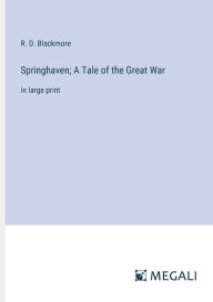 Springhaven; A Tale of the Great War: in large print