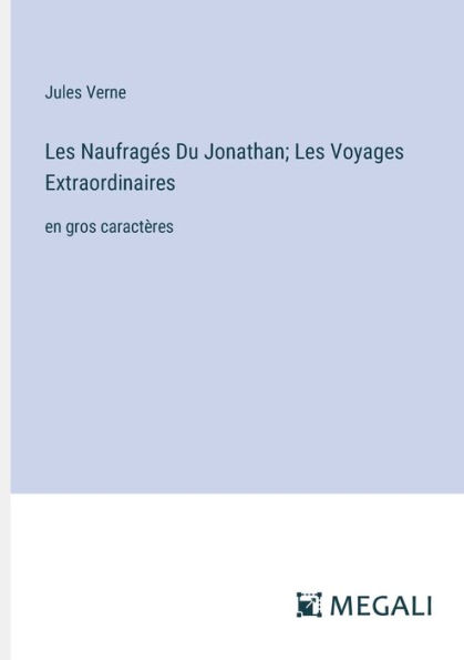 Les Naufragï¿½s Du Jonathan; Les Voyages Extraordinaires: en gros caractï¿½res
