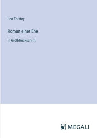Title: Roman einer Ehe: in Groï¿½druckschrift, Author: Leo Tolstoy