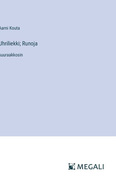Uhriliekki; Runoja: suuraakkosin