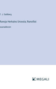 Title: Runoja Herkules Uroosta; Runoillut: suuraakkosin, Author: T J Dahlberg