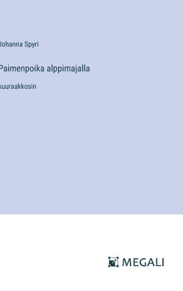 Paimenpoika alppimajalla: suuraakkosin