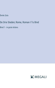 Title: De Drie Steden; Rome, Roman I To Bind: Bind 1 - in grote letters, Author: ïmile Zola