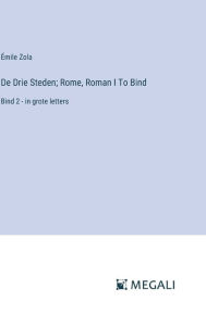 Title: De Drie Steden; Rome, Roman I To Bind: Bind 2 - in grote letters, Author: ïmile Zola