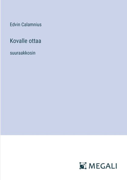 Kovalle ottaa: suuraakkosin