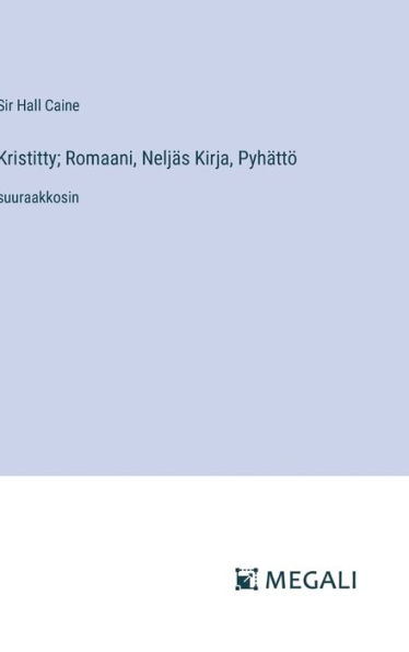 Kristitty; Romaani, Neljï¿½s Kirja, Pyhï¿½ttï¿½: suuraakkosin