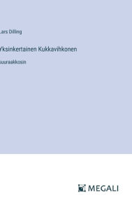 Title: Yksinkertainen Kukkavihkonen: suuraakkosin, Author: Lars Dilling