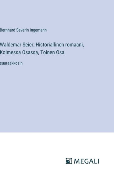 Waldemar Seier; Historiallinen romaani, Kolmessa Osassa, Toinen Osa: suuraakkosin