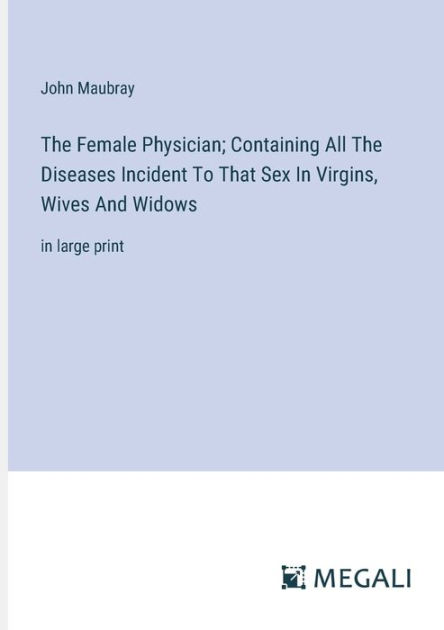 The Female Physician Containing All The Diseases Incident To That Sex