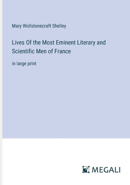 Lives Of The Most Eminent Literary And Scientific Men Of France In