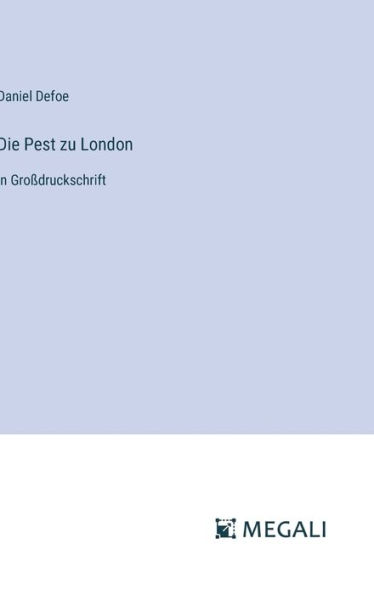 Die Pest zu London: in Groï¿½druckschrift