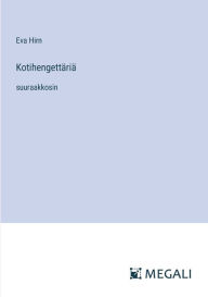 Title: Kotihengettï¿½riï¿½: suuraakkosin, Author: Eva Hirn